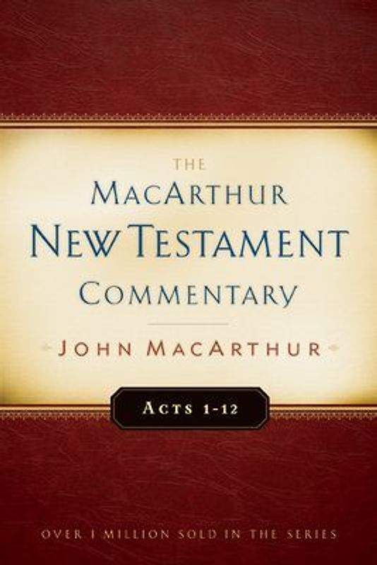Acts 1-12 MacArthur New Testament Commentary