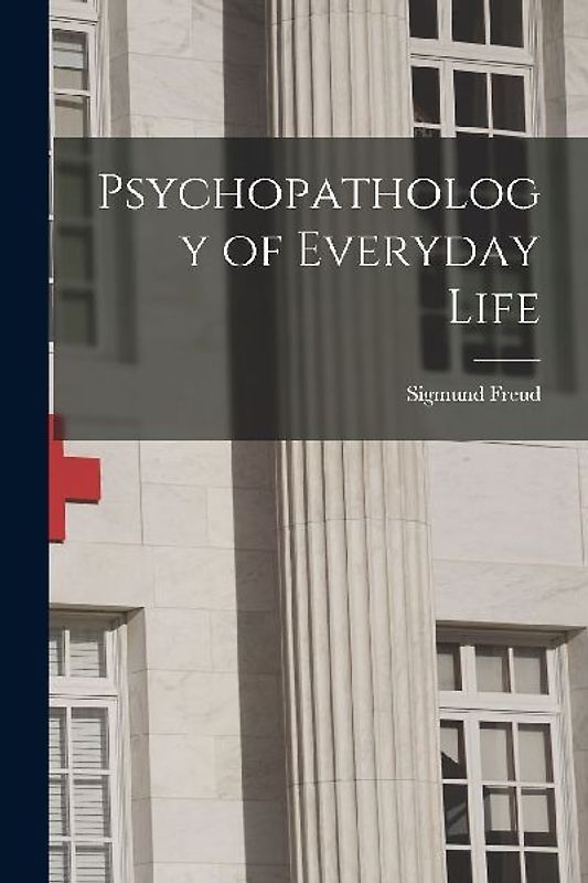 Psychopathology of Everyday Life