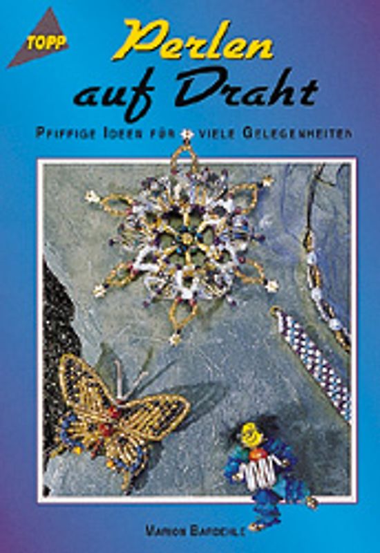 Perlen auf Draht. Pfiffige Ideen für viele Gelegenheiten