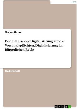 Der Einfluss der Digitalisierung auf die Vorstandspflichten. Digitalisierung im Bürgerlichen Recht