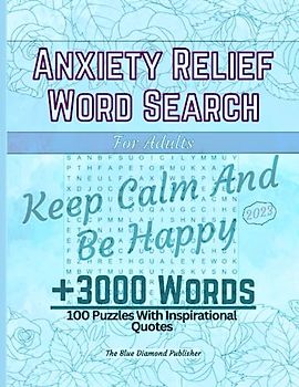Anxiety Relief Word Search Puzzle Book for Adults: Positive Vibes Word Find Activity to Relax , Mindful and Good Vibes WordFind Activities To Soothe ... Adults , Teens & Seniors , Anxiety Relief