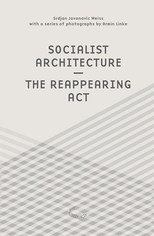 Socialist Architecture – The Reappearing Act