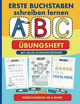Vorschulbuch ab 4 Jahre | Erste Buchstaben und Zahlen schreiben lernen: ABC Übungsheft mit vielen Schwungübungen für den Kindergarten und die Vorschule