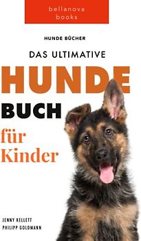 Das Ultimative Hunde-Buch für Kinder: 100+ erstaunliche Fakten über Hunde, Fotos, Quiz und BONUS Wortsuche Puzzle