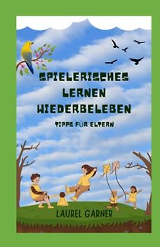 SPIELERISCHES LERNEN WIEDERBELEBEN: TIPPS FÜR ELTERN