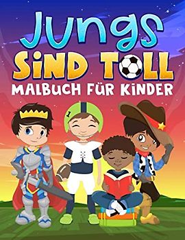 Jungs sind toll: Malbuch für Kinder