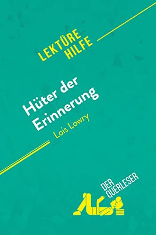 Hüter der Erinnerung von Lois Lowry (Lektürehilfe): Detaillierte Zusammenfassung, Personenanalyse und Interpretation