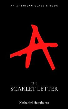 The Scarlet Letter: American Classic Novels (Annotated)