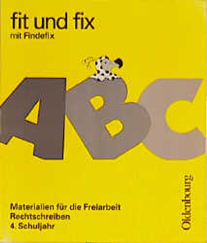 Fit und fix mit Findefix. Materialien zur Freiarbeit - Rechtschreiben 4. Schuljahr