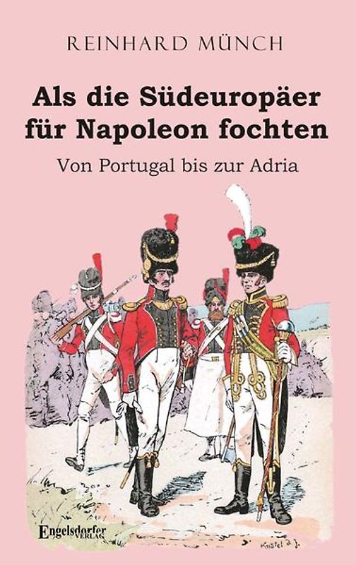Als die Südeuropäer für Napoleon fochten