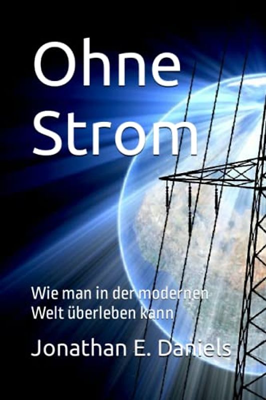 Ohne Strom: Wie man in der modernen Welt überleben kann
