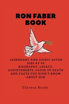 RON FABER BOOK: Legendary and Iconic Actor dies at 90 Biography, Legacy, Achievements, Cause Of Death and Facts You Didn't Know About Him