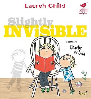 Slightly Invisible (Charlie and Lola) - Child, Lauren