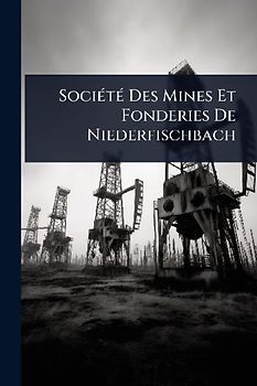 SociÃ(c)tÃ(c) Des Mines Et Fonderies De Niederfischbach