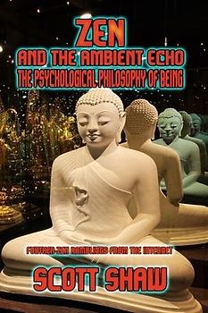 Zen and the Ambient Echo: The Psychological Philosophy of Being