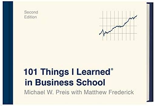 101 Things I Learned® in Business School (Second Edition)