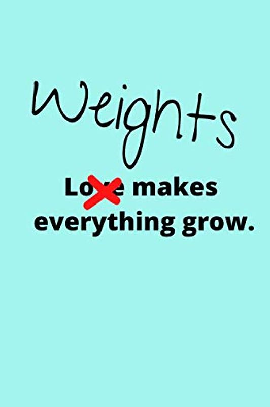 LOVE MAKES EVERYTHING GROW: Crossfit gifts for men and women | Lined notebook/journal/logbook