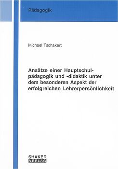 Ansätze einer Hauptschulpädagogik und -didaktik unter dem besonderen Aspekt der erfolgreichen Lehrerpersönlichkeit