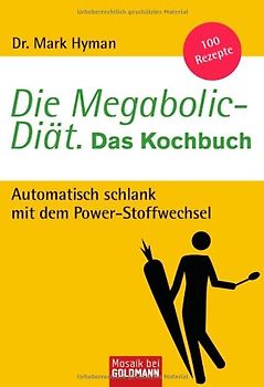 Die Megabolic-Diät. Das Kochbuch