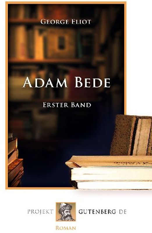 Adam Bede. Erster Band