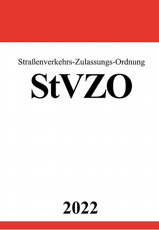Straßenverkehrs-Zulassungs-Ordnung StVZO 2022