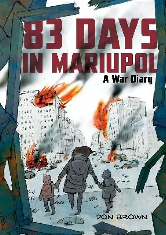 83 Days in Mariupol: A War Diary