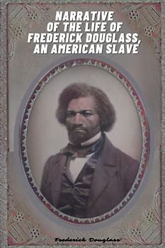 Narrative of the Life of Frederick Douglass, an American Slave (Annotated)