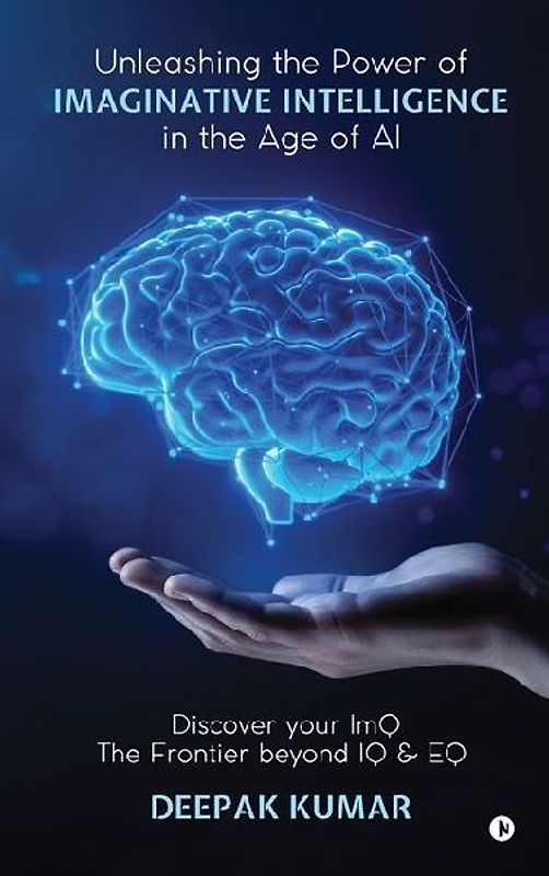 Unleashing the Power of Imaginative Intelligence in the Age of AI