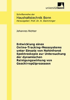 Entwicklung eines Online-Tracking-Messsystems unter Einsatz von Nahinfrarot Spektroskopie zur Untersuchung der dynamischen Reinigungswirkung von Geschirrspülprozessen