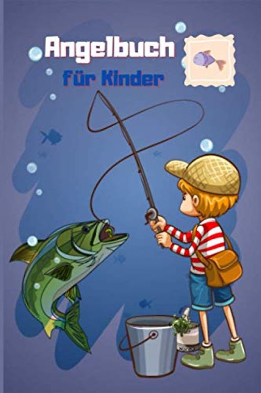 Angelbuch für Kinder: Angeljournal und Aktivitätsbuch für Kinder 6x9 Zoll über 100 Seiten zum Aufzeichnen von Angelnotizen und Erinnerungen. (Angelbuch für Kinder Band 1)