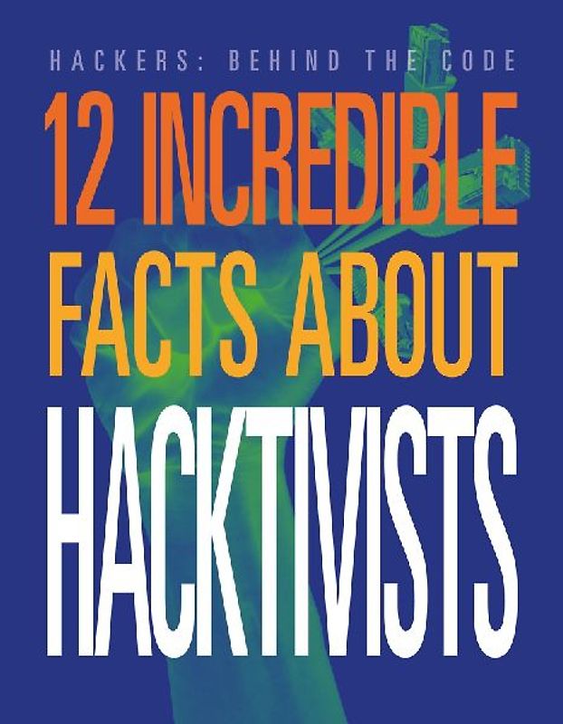 12 Incredible Facts about Hacktivists