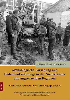 Archäologische Forschung und Bodendenkmalpflege in der Niederlausitz und angrenzenden Regionen. Eine kleine Personen- und Forschungsgeschichte