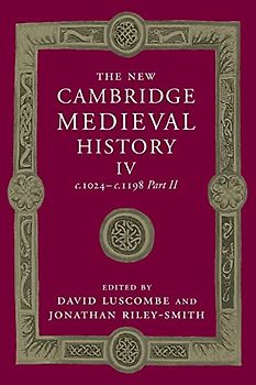 The New Cambridge Medieval History: Volume 4, c.1024–c.1198, Part 2