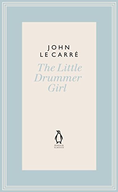 The Little Drummer Girl: Now a BBC series (The Penguin John le Carré Hardback Collection)