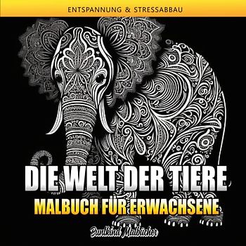 Die Welt der Tiere: Malbuch für Erwachsene mit über 50 Tier Motiven im Mandala Stil zum ausmalen und entspannen | Zentangle Malbuch | Tiermalbuch für Erwachsene