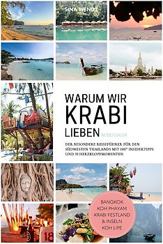 Thailand Reiseführer: Warum wir Krabi lieben – Der besondere Reisefühler für den Südwesten Thailands, Autorin: Sina Wendt, praktische Tipps & Routen, ideal für Reisende & Backpacker, farbig