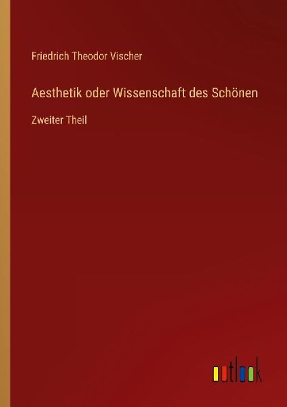 Aesthetik oder Wissenschaft des Schönen
