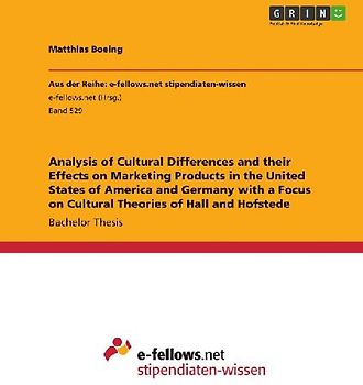 Analysis of Cultural Differences and their Effects on Marketing Products in the United States of America and Germany with a Focus on Cultural Theories of Hall and Hofstede
