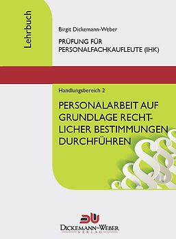 Personalfachkaufleute - Lehrbuch Handlungsbereich 2: Personalarbeit auf Grundlage rechtlicher Bestimmungen durchführen