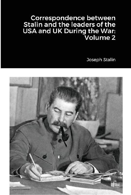 Correspondence between Stalin and the leaders of the USA and UK During the War