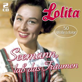 Lolita - Seemann,Laß Das Träumen...-50 Große Erfolge [2 CDs]