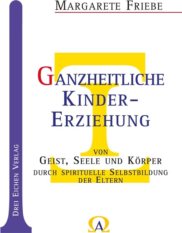 Ganzheitliche Kinder-Erziehung von Geist, Seele und Körper