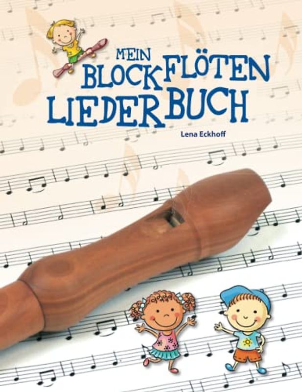 Mein Blockflöten-Liederbuch - Eckhoff, Lena