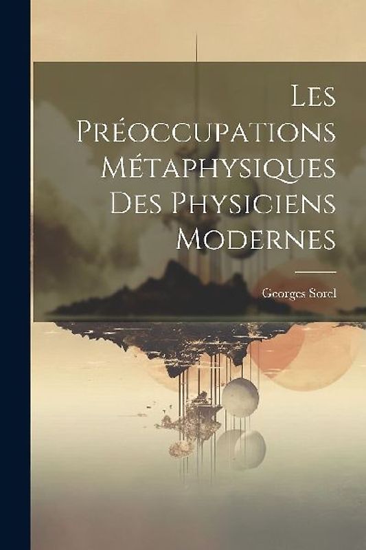 Les Préoccupations Métaphysiques Des Physiciens Modernes