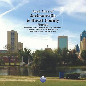 Road Atlas of Jacksonville & Duval County, Florida: Includes Jacksonville Beach, Baldwin, Atlantic Beach, Neptune Beach, and all other communities