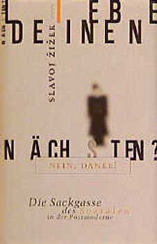 Liebe deinen Nächsten? Nein, danke!. Die Sackgasse des Sozialen in der Postmoderne