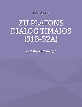 Zu Platons Dialog Timaios (31b-32a)