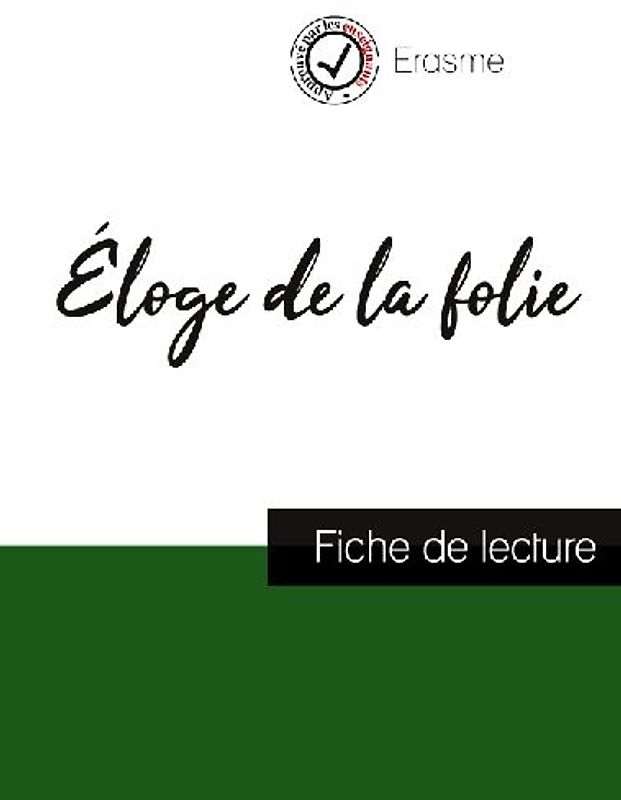 Éloge de la folie de Erasme (fiche de lecture et analyse complète de l'oeuvre)
