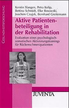 Aktive Patientenbeteiligung in der Rehabilitation. Evaluation eines psychologisch-somatischen Aktivierungstrainings für Rückenschmerzpatienten