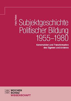 Subjektgeschichte Politischer Bildung 1955–1980